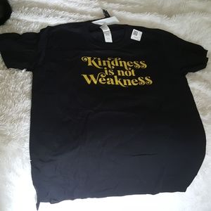 Kindness is not Weakness T-shirt
